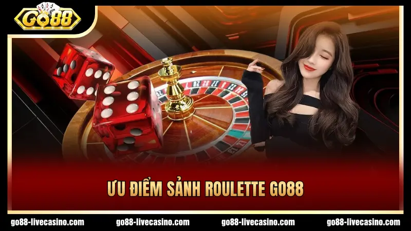3 ưu điểm hấp dẫn sảnh Roulette GO88