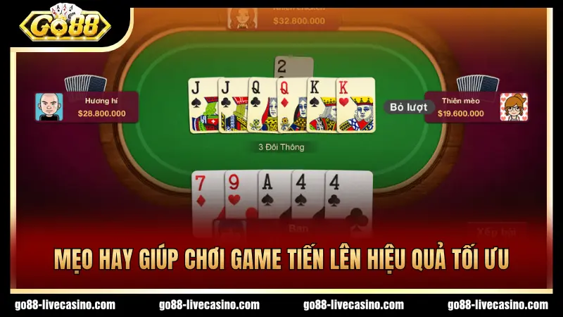 Áp dụng mẹo hay từ cao thủ để chơi Tiến lên thêm hiệu quả