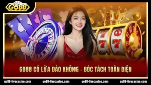 Bóc tách thông tin GO88 có lừa đảo không