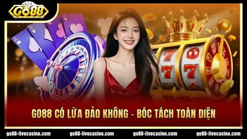 Bóc tách thông tin GO88 có lừa đảo không