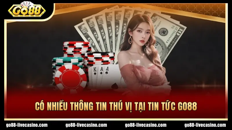 Các dòng thông tin tại tin tức GO88