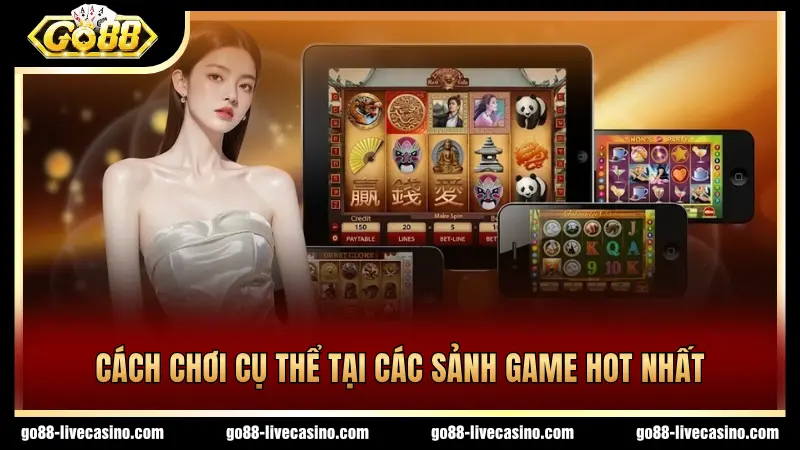 Cách chơi giữa từng sảnh game có sự khác nhau