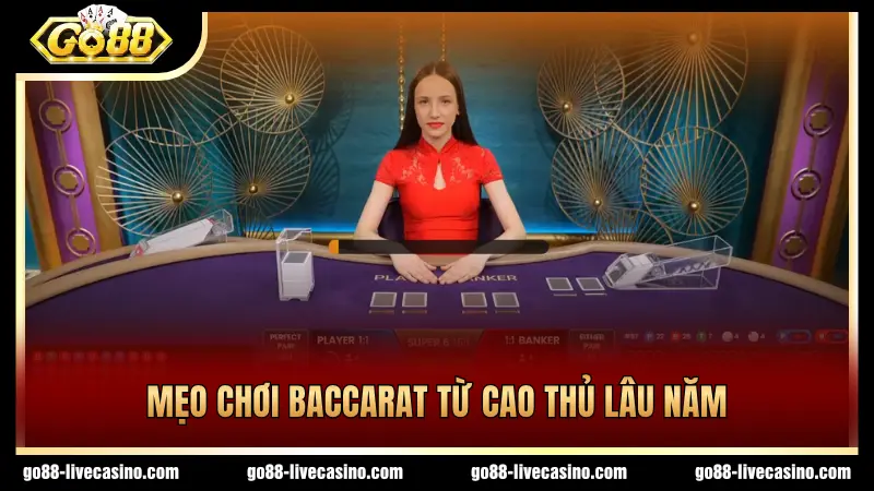 Cao thủ chia sẻ mẹo chơi Baccarat cực hay