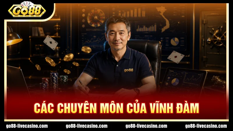 Kinh nghiệm chuyên môn của Vĩnh Đàm sâu rộng