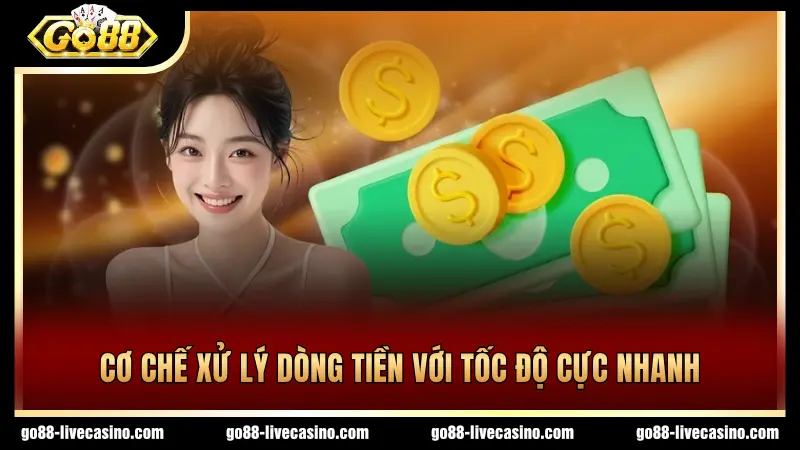 Cổng game xử lý dòng tiền siêu tốc