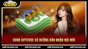 GO88 Giftcode và hướng dẫn nhận mã mới