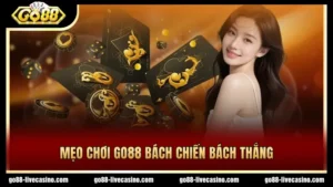 Mẹo chơi GO88 thông minh bách chiến bách thắng