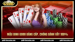 Sảnh Mậu Binh GO88 đẳng cấp số 1 thị trường