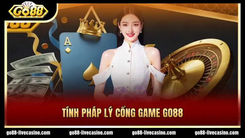 Tính pháp lý của cổng game đổi thưởng GO88