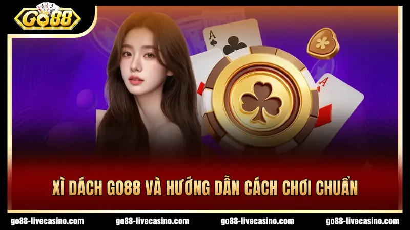  Xì Dách GO88 và cách chơi từ A-Z